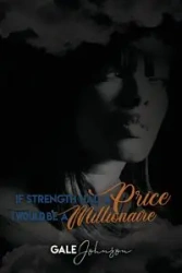 If Strength Had a Price I Would be a Millionaire - Johnson Gale Blazze
