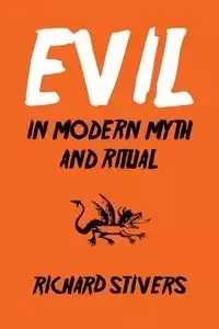 Evil in Modern Myth and Ritual - Richard Stivers