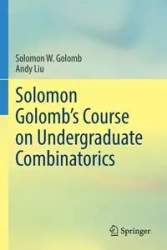 Solomon Golomb's Course on Undergraduate Combinatorics - Solomon W. Golomb