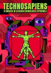 Technosapiens O świecie w czasach rewolucji.. - praca zbiorowa