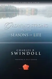 Growing Strong in the Seasons of Life - Charles R. Swindoll