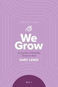 We Grow Companion Journal - Lewis Gary Bishop