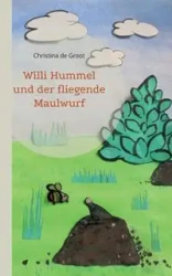 Willi Hummel und der fliegende Maulwurf - Christina de Groot