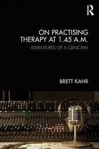 On Practising Therapy at 1.45 A.M. - Brett Kahr