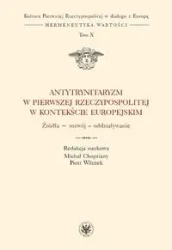 Antytrynitaryzm w Pierwszej Rzeczypospolitej w kontekście europejskim - opracowanie zbiorowe