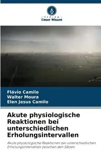 Akute physiologische Reaktionen bei unterschiedlichen Erholungsintervallen - Camilo Flávio