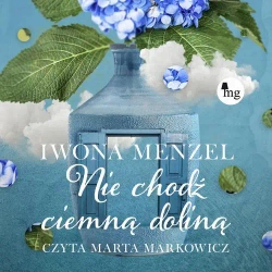 audiobook Nie chodź ciemną doliną - Iwona Menzel