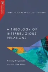 Intercultural Theology, Volume Three - Wrogemann Henning