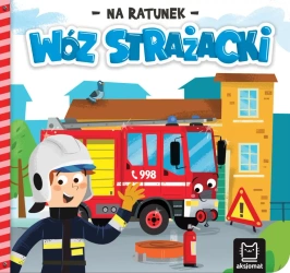 Na ratunek. Wóz strażacki - Anna Podgórska