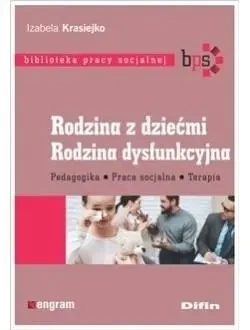 Rodzina z dziećmi. Rodzina dysfunkcyjna - Izabela Krasiejko