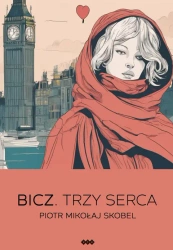 Bicz. Trzy Serca - Piotr M. Skobel