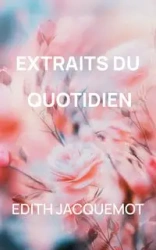 Extraits du quotidien - Edith Jacquemot