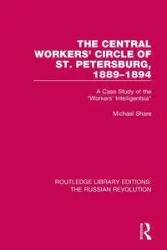The Central Workers' Circle of St. Petersburg, 1889-1894 - Michael Share