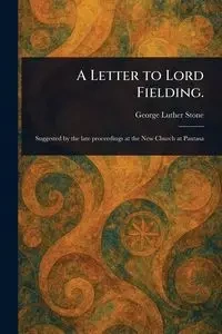 A Letter to Lord Fielding. - George Luther Stone