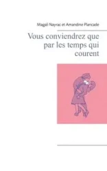 Vous conviendrez que par les temps qui courent - Magali Nayrac