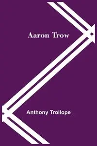 Aaron Trow - Anthony Trollope