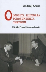 Osobista historia Porozumienia Centrum - Andrzej Anusz