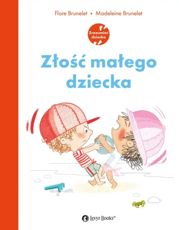 Złość małego dziecka - Flore Brunelet