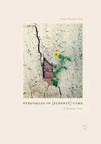 Struggles In (Elderly) Care - Marlene Dahl Hanne