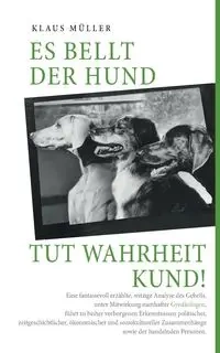 Es bellt der Hund tut Wahrheit kund - Müller Klaus