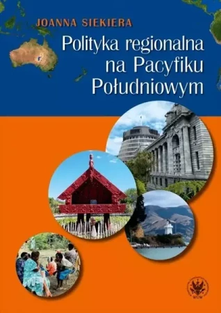 Polityka regionalna na Pacyfiku Południowym - Joanna Siekiera