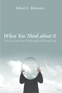When You Think about It - Robert C. Robinson