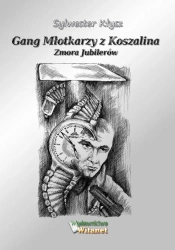 eBook Gang Młotkarzy z Koszalina. Zmora Jubilerów - Sylwester Kłysz epub mobi