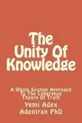 The Unity Of Knowledge - Adeniran PhD Yemi Adex