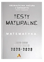 Zbiór testów i zadań maturalnych z matematyki ZP - praca zbiorowa
