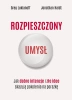 Rozpieszczony umysł. Jak dobre intencje i złe idee skazują pokolenia na porażkę - Greg Lukianoff, Jonathan Haidt