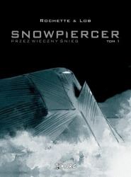 Snowpiercer T.1 Przez wieczny śnieg - Jacques Lob