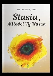 Stasiu, miłości Ty nasza - Aleksandra Jeryś