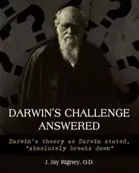 Darwin's Challenge Answered - Rigney O.D. J. Jan