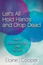 Let's All Hold Hands and Drop Dead - Elaine J. Cooper