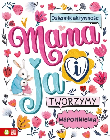 Mama i ja. Tworzymy wspomnienia - praca zbiorowa