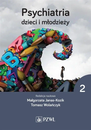 Psychiatria dzieci i młodzieży T.2 - Małgorzata Janas-Kozik, Tomasz Wolańczyk