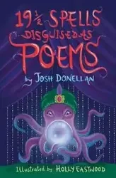 19½ Spells Disguised As Poems - Josh Donellan