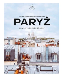 Paryż. Mały atlas hedonistyczny - Helene Rocco
