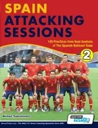 Spain Attacking Sessions - 140 Practices from Goal Analysis of the Spanish National Team - Tsokaktsidis Michail