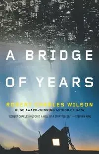 A Bridge of Years - Wilson Robert Charles