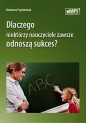 Dlaczego niektórzy nauczyciele zawsze odnoszą.. - Marzena Frąckowiak