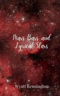 Mars Bars and Lyrical Stars - Wyatt Kensington