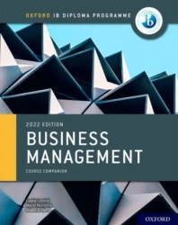 Oxford IB Diploma Programme. Business Management. Course Book - Loykie Lomine, Martin Muchena, Robert A. Pierce