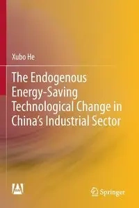 The Endogenous Energy-Saving Technological Change in China's Industrial Sector - He Xubo