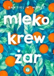 eBook Mleko krew żar - Dantiel W. Moniz epub mobi