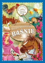 Najpiękniejsze baśnie. Opowieści Braci Grimm - praca zbiorowa