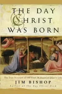 The Day Christ Was Born - Jim Bishop