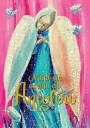 Módl się często do Aniołów - praca zbiorowa