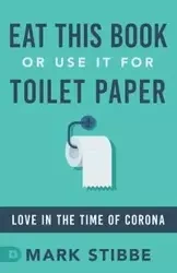 Eat This Book or Use it for Toilet Paper - Mark Stibbe