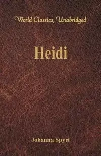 Heidi (World Classics, Unabridged) - Johanna Spyri